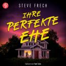 [German] - Ihre perfekte Ehe | Thriller Hörbuch - Wie weit würdest du gehen, um deine Familie zu beschützen? (Ungekürzt) Audiobook