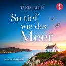 [German] - So tief wie das Meer | Ein Liebesroman Hörbuch an der britischen Küste (Ungekürzt) Audiobook