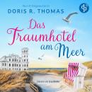 [German] - Das Traumhotel am Meer | Ein romantisches Hörbuch mit gemütlichem Ostsee-Setting (Ungekürzt) Audiobook