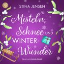 [German] - Misteln, Schnee und Winterwunder | Wholesome Romance Hörbuch - Winterknistern-Reihe, Band 2 (Ungekürzt) Audiobook