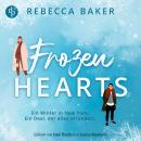 [German] - Frozen Hearts | Ein spicy Enemies to Lovers Romance Hörbuch im winterlichen New York (Ungekürzt) Audiobook