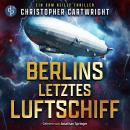[German] - Berlins letztes Luftschiff | Abenteuer Hörbuch - Ein Sam Reilly Thriller, Band 1 (Ungekürzt) Audiobook