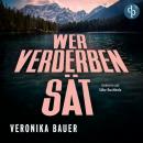 [German] - Wer Verderben sät | Ein packendes Hörbuch über den Kampf einer Frau am Rande der Gesellschaft (Ungekürzt) Audiobook