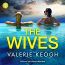 [German] - The Wives | Destination Thriller Hörbuch - Beste Freundinnen, perfekte Ehen und ein tödlich schöner Urlaub ... (Ungekürzt) German Edition Audiobook