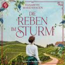 [German] - Die Reben im Sturm | Ein bewegendes historisches Hörbuch über weiblicher Stärke im 1. Weltkrieg - Die Winzerfrauen-Saga, Band 1 (Ungekürzt) Audiobook