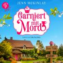 [German] - Garniert mit Mord | Ein humorvolles Cozy Krimi Hörbuch mit zwei Amateur-Detektivinnen - Mord mit Sahne-Reihe, Band 1 (Ungekürzt) German Edition Audiobook
