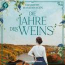 [German] - Die Jahre des Weins | Ein historisches Hörbuch über weibliche Stärke in der Nachkriegszeit - Die Winzerfrauen-Saga, Band 2 (Ungekürzt) Audiobook