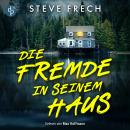 [German] - Die Fremde in seinem Haus | Ein düsteres Thriller Hörbuch (Ungekürzt German Edition Audiobook