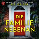 [German] - Die Familie nebenan - Wenn deine Nachbarn etwas verbergen... - Domestic Thriller Hörbuch (Ungekürzt) Audiobook