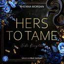 [German] - Hers to tame | Ein spicy Dark Romance Hörbuch - Haven Brotherhood Spin-off - Nola Knights, Band 2 (Ungekürzt) German Edition Audiobook