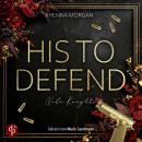 [German] - His to defend | Ein spicy Dark Romance Hörbuch - Haven Brotherhood Spin-off - Nola Knights, Band 1 (Ungekürzt) German Edition Audiobook