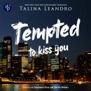 [German] - Tempted to Kiss You | Ein spicy Bad Boy Millionaire Romance Hörbuch - Love the Millionaire-Reihe, Band 1 (Ungekürzt) German Edition) Audiobook