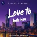 [German] - Love to Hate Him | Ein spicy Boss Romance Hörbuch - Love the Millionaire-Reihe, Band 2 (Ungekürzt) German Edition Audiobook