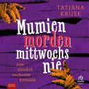 [German] - Mumien morden mittwochs nie: Eine ziemlich verfluchte Krimödie Audiobook