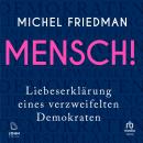 [German] - Mensch!: Liebeserklärung eines verzweifelten Demokraten Audiobook