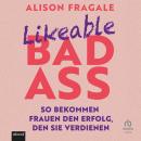 [German] - Likeable Badass: So bekommen Frauen den Erfolg, den sie verdienen Audiobook