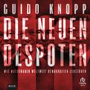 [German] - Die neuen Despoten: Wie Machthaber weltweit Demokratien zerstören Audiobook
