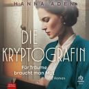 [German] - Die Kryptografin: Für Träume braucht man Mut. Roman Audiobook