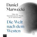 [German] - Die Welt nach dem Westen: Über die Neuordnung der Macht im 21. Jahrhundert Audiobook