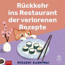 [German] - Rückkehr ins Restaurant der verlorenen Rezepte: Roman Audiobook
