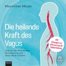 [German] - Die heilende Kraft des Vagus: Wie uns der Wundernerv Entspannung und Gesundheit schenkt Audiobook