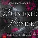 [German] - Ruinierte Könige: Seraphim Akademie 3 Audiobook