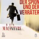 [German] - Der Spion und der Verräter: Die spektakulärste Geheimdienstgeschichte des Kalten Krieges Audiobook