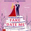 [German] - Fake Date Me: Neun Hochzeiten zum Verlieben - Roman Audiobook