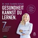 [German] - Gesundheit kannst du lernen.: Sieben unterschätzte Schlüssel zur Gesundheit, die dir niemand beigebracht hat Audiobook