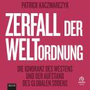 [German] - Zerfall der Weltordnung: Die Ignoranz des Westens und der Aufstand des globalen Südens Audiobook