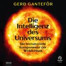 [German] - Die Intelligenz des Universums: Die immaterielle Komponente der Wirklichkeit Audiobook