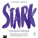 [German] - Stark für den Frieden: Was jetzt für eine rationale Sicherheitspolitik zu tun ist Audiobook