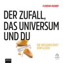 [German] - Der Zufall, das Universum und du: Die Wissenschaft vom Glück Audiobook