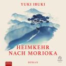 [German] - Heimkehr nach Morioka: Roman Audiobook