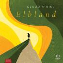 [German] - Elbland: Ein bewegender Familienroman über die heimatvertriebenen Sudetendeutschen Audiobook