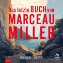 [German] - Das letzte Buch von Marceau Miller: Roman Audiobook