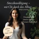 [German] - Stressbewältigung - mit Chi durch den Alltag: Entspannt zur inneren Balance und neuen Leb Audiobook