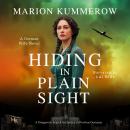 Hiding in Plain Sight - A German Wife Novel: A Dangerous Search for Justice in Postwar Germany Audiobook