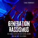 [German] - Generation Rassismus: Die dunkle Seite der deutschen Jugend und was wir tun können Audiobook