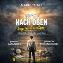 [German] - Der Weg nach oben beginnt unten: Ich hielt Durchhalten für einen Plan Audiobook