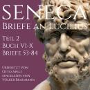 [German] - Briefe an Lucilius: Teil 2 - Buch VI-X - Briefe 53-84 Audiobook