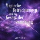 [German] - Magische Betrachtungen über das Gesetz der Anziehung Audiobook