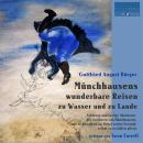 [German] - Münchhausens wunderbare Reisen zu Wasser und zu Lande: Feldzüge und lustige Abenteuer des Freiherrn von Münchhausen Audiobook