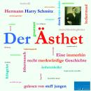 [German] - Der Ästhet: Eine immerhin recht merkwürdige Geschichte Audiobook