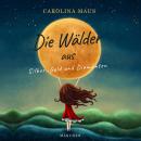 [German] - Die Wälder aus Silber, Gold und Diamanten: Ein Märchen von Carolina Maus Audiobook