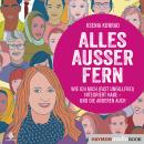 Alles außer fern: Wie ich mich (fast unfallfrei) integriert habe - und die anderen auch Audiobook