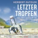 [German] - Letzter Tropfen: Ein Altaussee-Krimi Audiobook