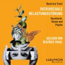 [German] - Patriarchale Belastungsstörung: Geschlecht, Klasse und Psyche Audiobook