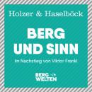 [German] - Berg und Sinn – Im Nachstieg von Viktor Frankl Audiobook