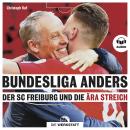 [German] - Bundesliga anders: Der SC Freiburg und die Ära Streich Audiobook